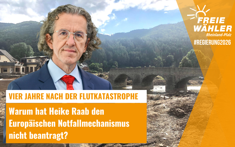 Vier Jahre nach der Flutkatastrophe: " Warum hat Heike Raab den Europäischen Notfallmechanismus nicht beantragt?"
